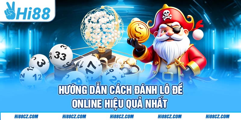 Hướng dẫn cách đánh lô đề online hiệu quả nhất
