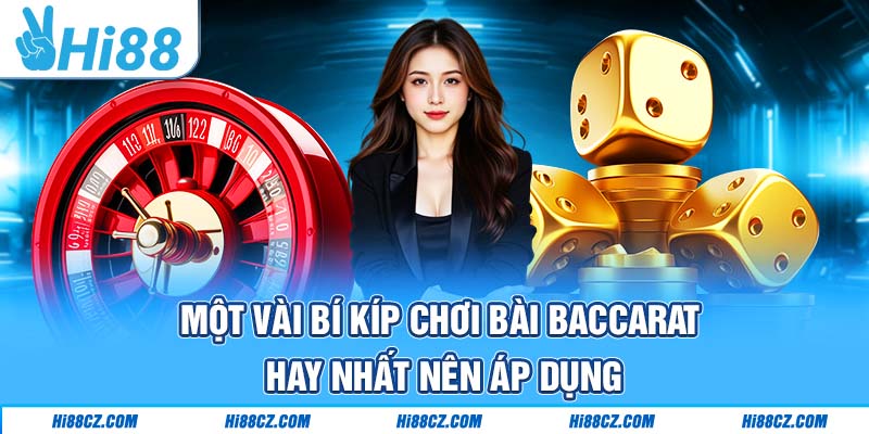 Một vài bí kíp chơi bài Baccarat hay nhất nên áp dụng