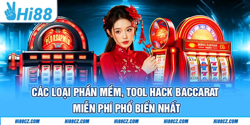 Các loại phần mềm, tool hack Baccarat miễn phí phổ biến nhất