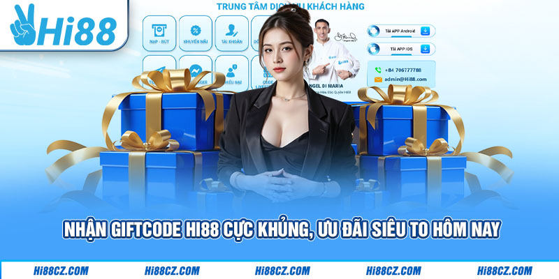 Nhận Giftcode Hi88 Cực Khủng, Ưu Đãi Siêu To Hôm Nay