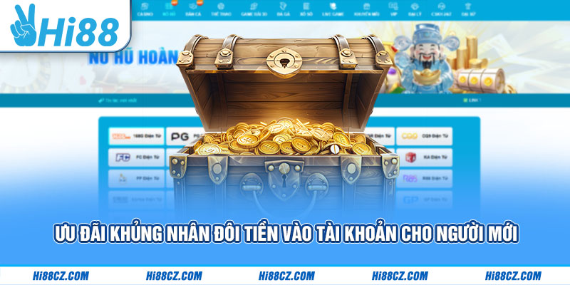 Ưu đãi khủng nhân đôi tiền vào tài khoản cho người mới